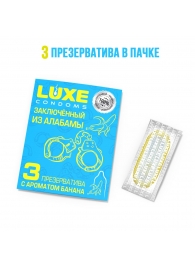 Презервативы  Заключенный из Алабамы  с ароматом банана - 3 шт. - Luxe - купить с доставкой в Новочеркасске